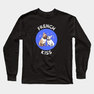 French Kiss | French Bulldog Pun Long Sleeve T-Shirt